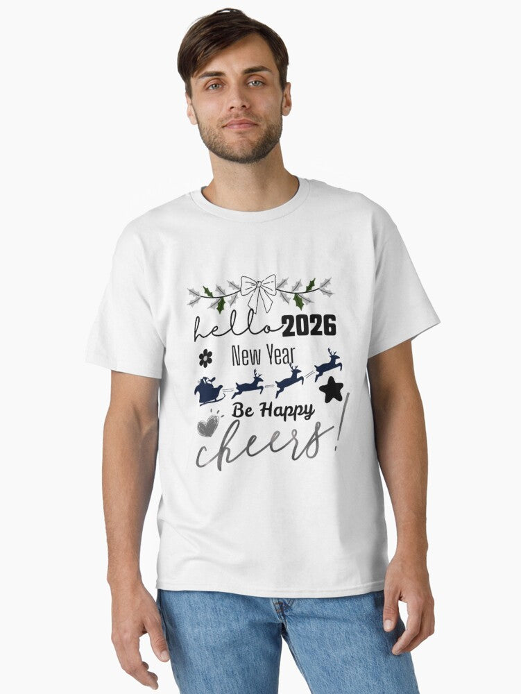 Hello 2026 - Be Happy - New Year Celebration Classic T-Shirt | Premium Unisex T-Shirt, Trending Graphic Tee
