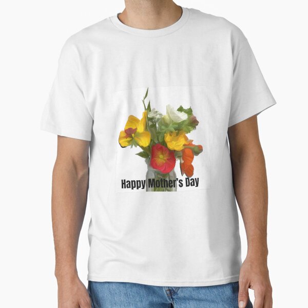 Happy Mother’s Day  Classic T-Shirt for Sale by Tonyasartprints