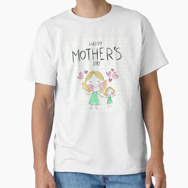 Happy Mother’s Day Classic T-Shirt for Sale by redelso