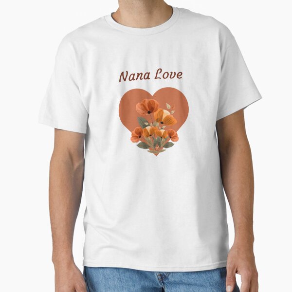 Mother’s Day Gift for Nana, Grandmother, Granny Classic T-Shirt for Sale by DonnaRaquel