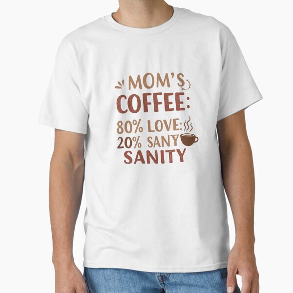 Mom's Coffee - Funny Mother’s Day T-Shirt Classic T-Shirt for Sale by GalaxyInstore