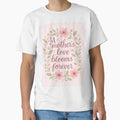 A mother’s love blooms forever Classic T-Shirt for Sale by LirielPerez