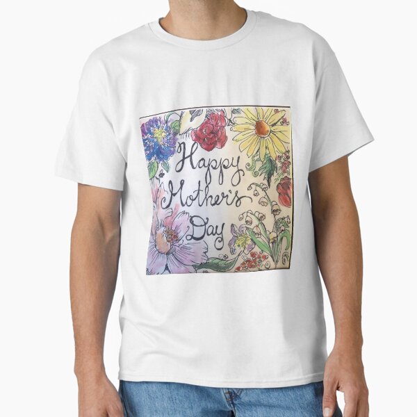 Mother’s Day floral Classic T-Shirt for Sale by Paintingladycat