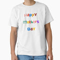 Happy Mother’s Day card sweet Mother’s Day greeting card trendy typo moms card greeting card Mother’s Day colourful  Classic T-Shirt for Sale by LaundrySalt