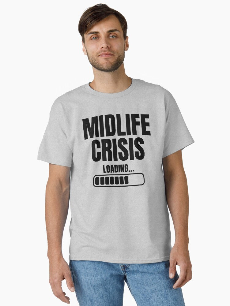 Midlife Crisis Loading Classic T T Shirt