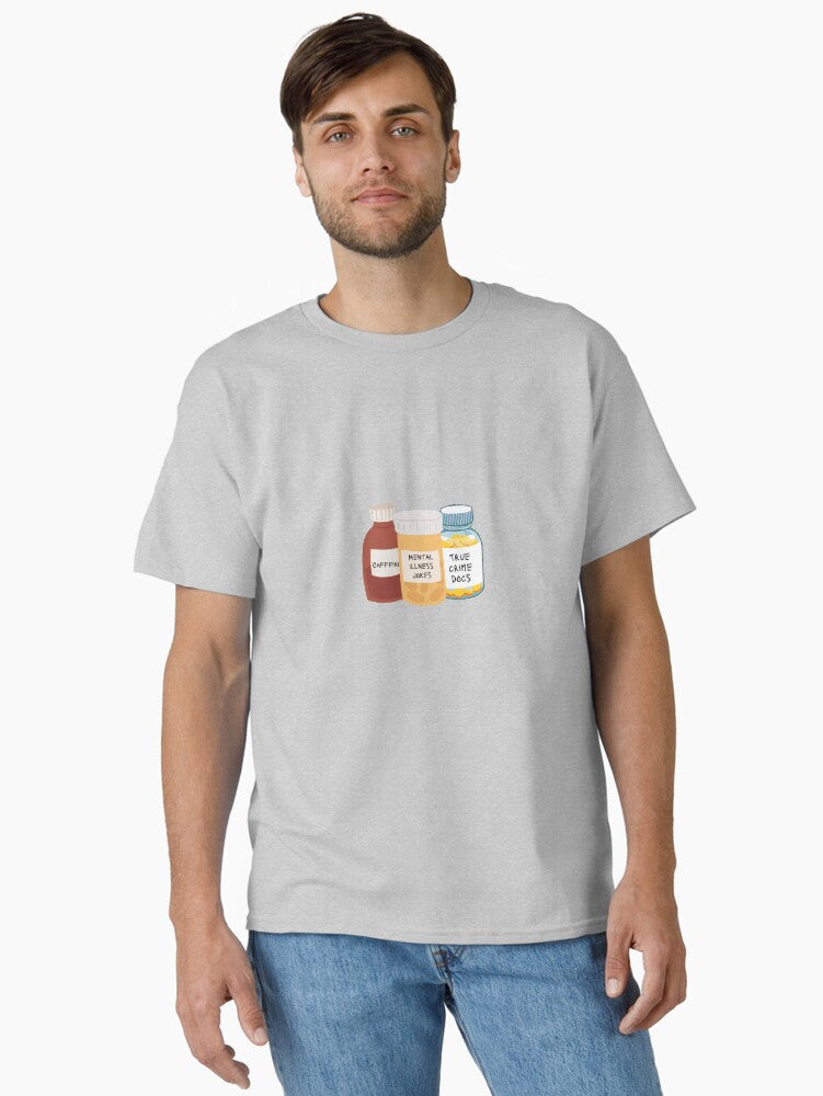Mental Illness Medications Jokes T-Shirt