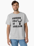 Freezer Full of Good Aim Hunting Season Hunter T-Shirt