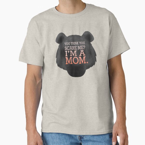 Mama Bear - Funny Mother’s Day - Tough Mom Classic T-Shirt for Sale by tanimator