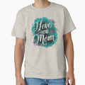 HAPPY MOTHER’S DAY Classic T-Shirt by MEROSHOP9