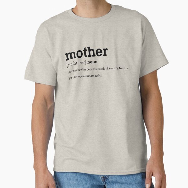 Mother Definition Sign, Happy Mother’s Day Mama Classic T-Shirt for Sale by A7med-Design
