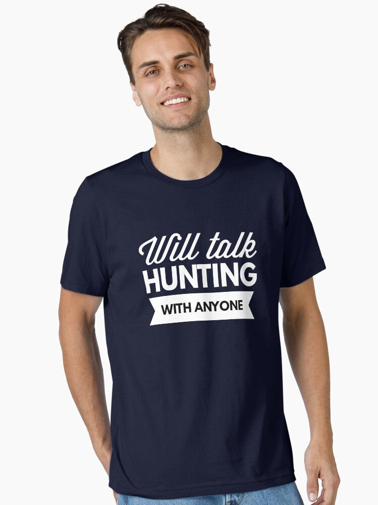 Will Talk Hunting With Anyone T-Shirt