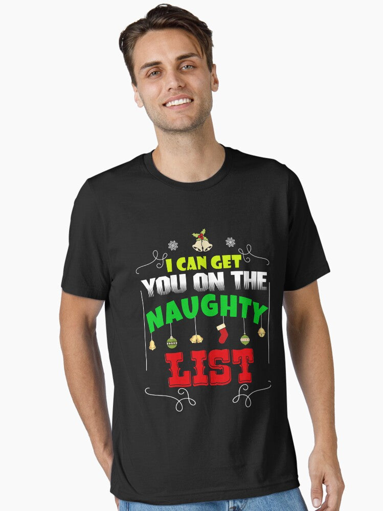 I can get you on the naughty list Essential T-Shirt | Premium Unisex T-Shirt, Trending Graphic Tee
