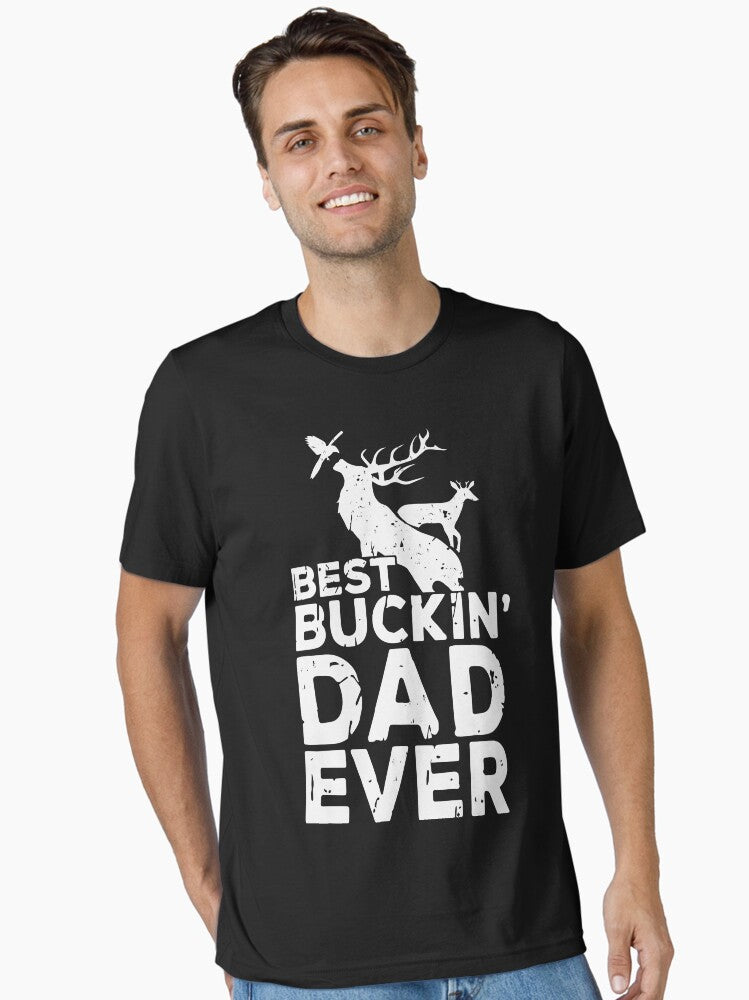 Best Buckin' Dad Ever - Deer Hunters Gift T-Shirt
