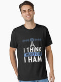 I Think Therefore I Ham Ham Radio