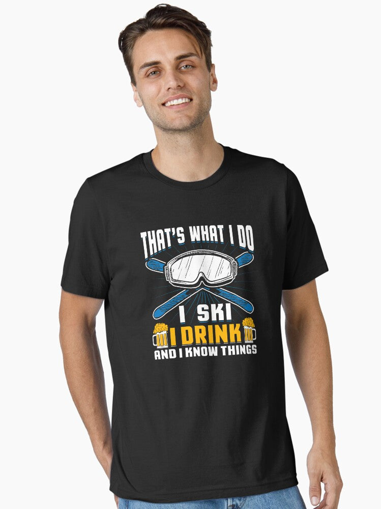 That's What I Do I Ski I Drink And I Know Things Essential T-Shirt | Graphic T-Shirt for Unisex