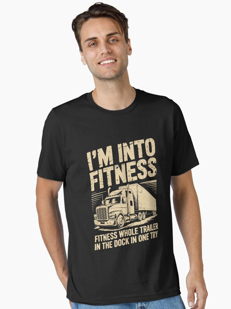 I'm Into Fitness Fitness Whole Trailer In The Dock In One Try - Funny Trucker Pun Fitness Whole Trailer in The Dock - Funny Truck Driver Apparel For Men & Women