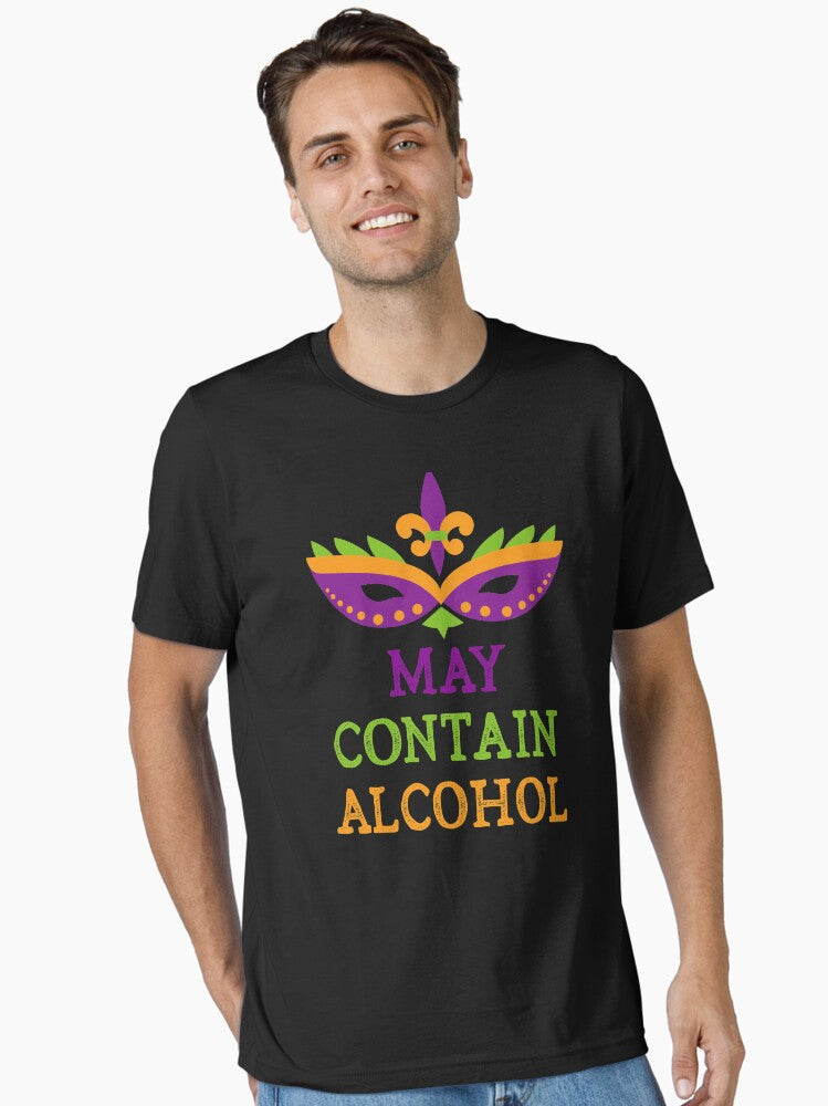 May Contain Alcohol T Shirt Funny Mardi Gras Shirt For Men And Women Mardi Gras Gift Essential T Shirt T Shirt
