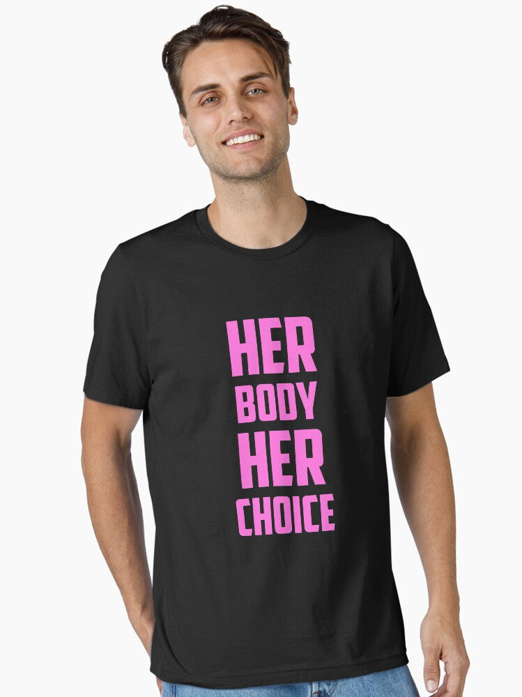 Pro Choice Her Body Her Choice Rally For Abortion Justice Essential T Shirt T Shirt Everyday Wear