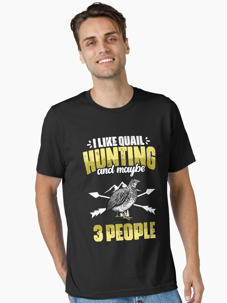 Funny I Like Quail Hunting and Maybe 3 People Quail Hunters T-Shirt