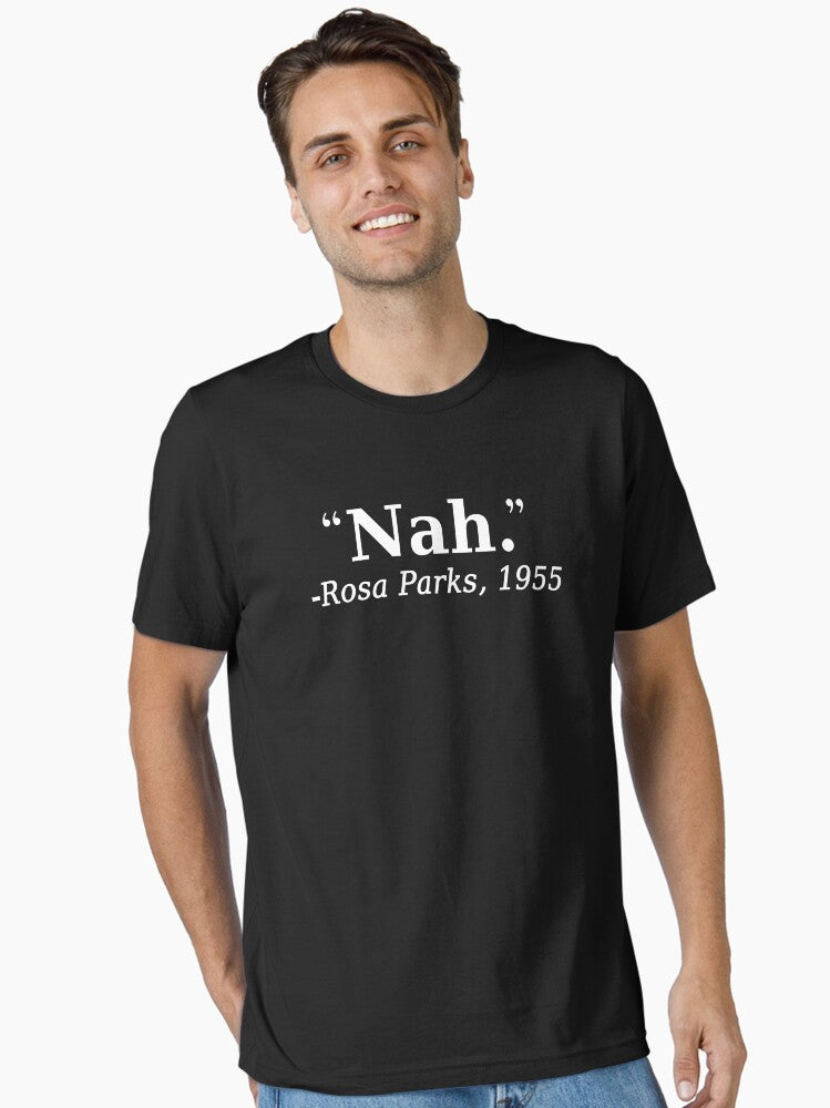 Nah Rosa Parks 1955 Essential T Shirt T Shirt Limited Vibe