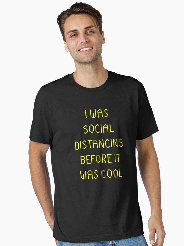 I Was Social Distancing Before It Was Cool Essential T-Shirt | Graphic T-Shirt for Unisex