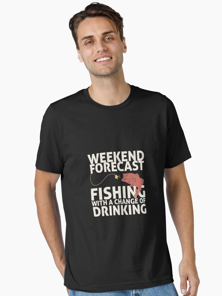 Weekend Forecast Fishing With a Change of Drinking T-Shirt