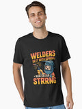 Welders do it with sparks Strrng , Funny Welder, Blue Collar Strong, Welding Gift for Dad T-Shirt