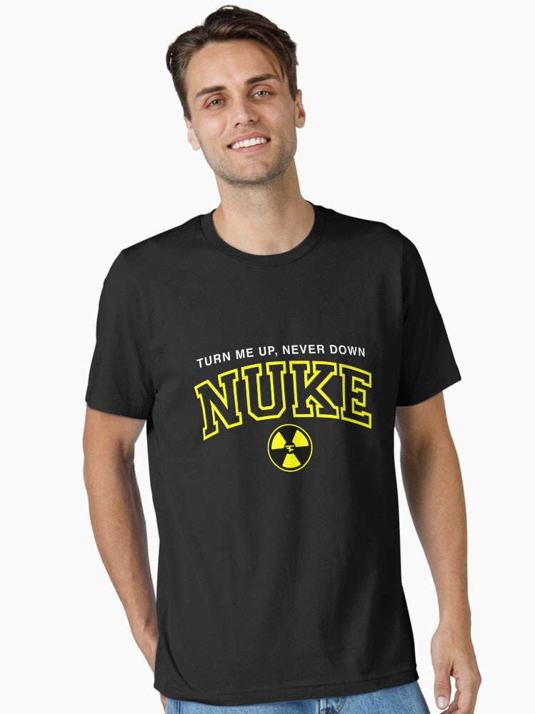 Nuke Squad Merch Turn Me Up Never Down Essential T-Shirt | Premium Unisex T-Shirt, Trending Graphic Tee