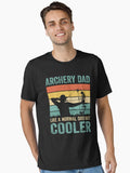 Bullseye! Being an Archery Dad is Cooler, Archery Dad Like a Normal Dad Only Cooler, Archery Dad Like a Normal Dad but Cooler, Archery Dad T-Shirt