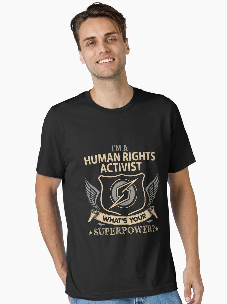 Human Rights Activist T Shirt Superpower Job Gift Item Tee Essential T Shirt T Shirt Gift Ready