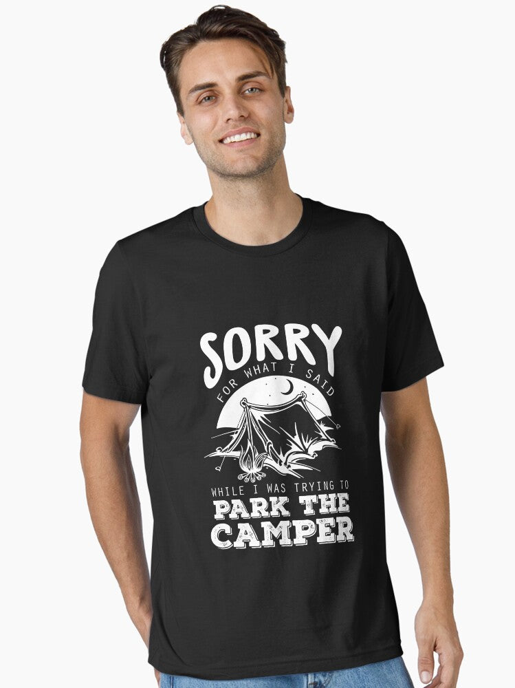Sorry for What I Said While I Was Trying to Park the Camper T-Shirt