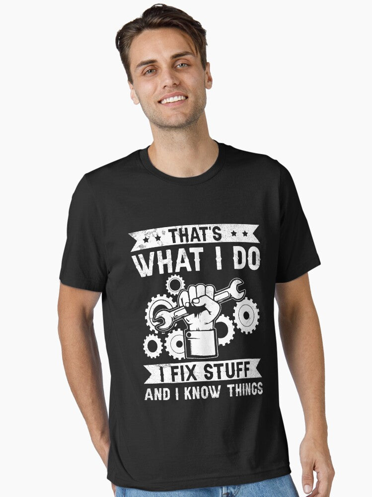 Mechanic Quote T-Shirt – I Fix Stuff and I Know Things