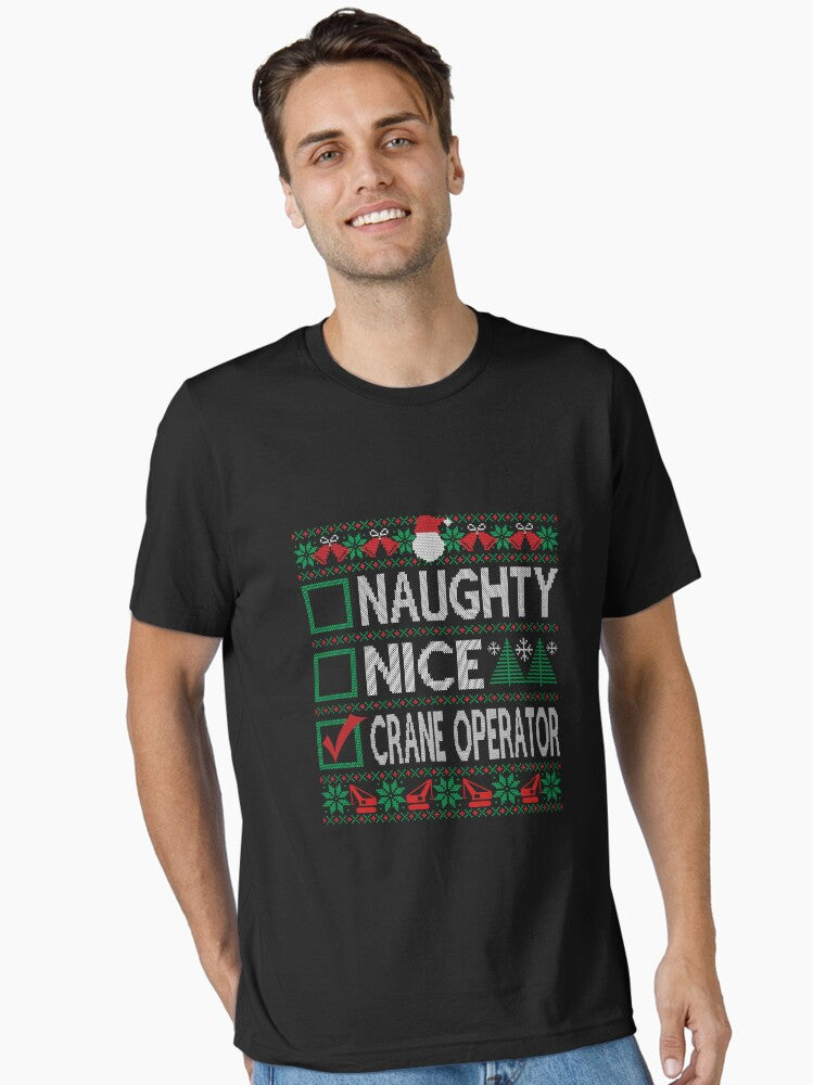 Naughty Nice Crane Operator Christmas List Ugly Christmas Sweater Essential T-Shirt | Premium Unisex T-Shirt, Trending Graphic Tee
