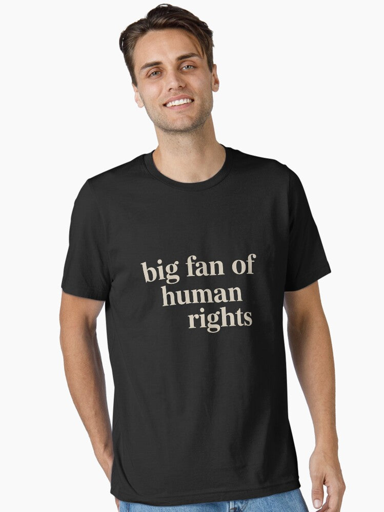 Big Fan Of Human Rights Equality And Justice Essential T Shirt T Shirt Everyday Wear
