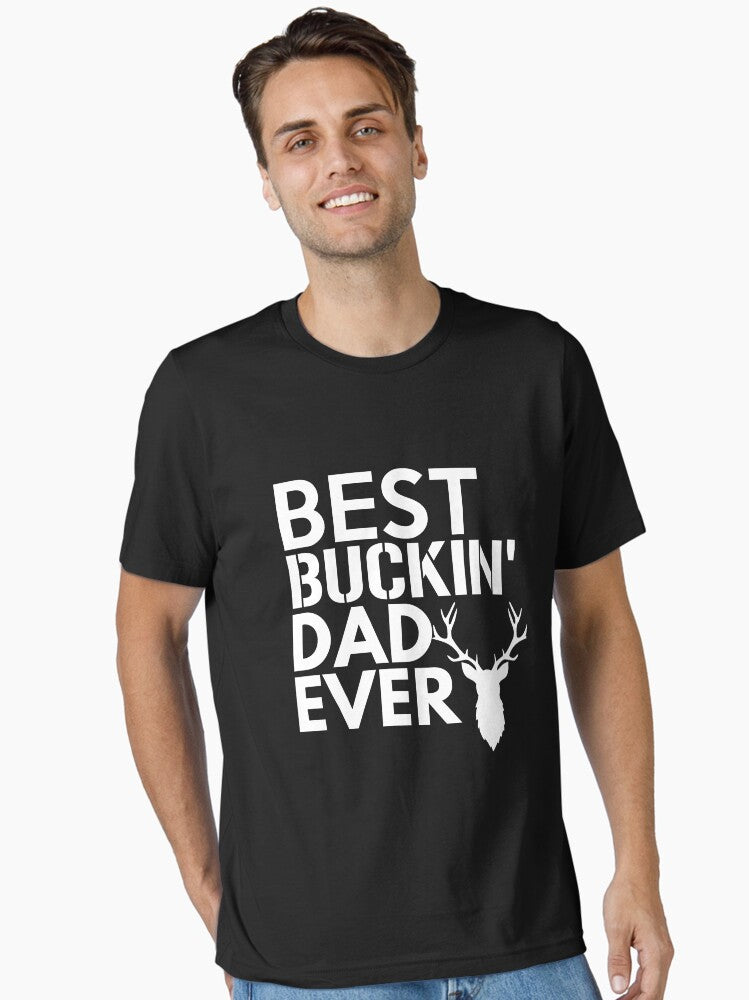 Best Buckin Dad Ever Shirt - Fathers Day Shirts T-Shirt