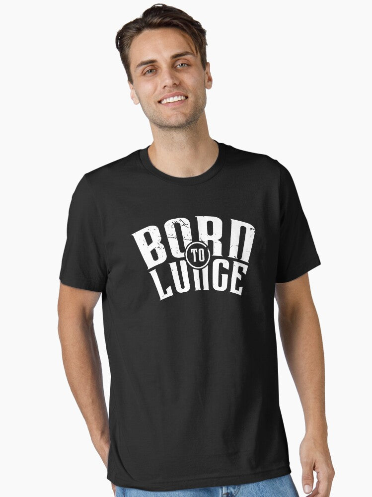 Born To Lunge v1 Essential T-Shirt | Premium Unisex T-Shirt, Trending Graphic Tee