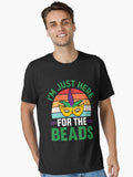 I M Just Here For The Beads Funny Mardi Gras Mardi Gras Funny Mardi Gras King Gifts Or King Of Mardi Gras Mardi T Shirt