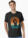 Fight For Those Without Your Privilege Social Equality Essential T Shirt T Shirt Limited Vibe