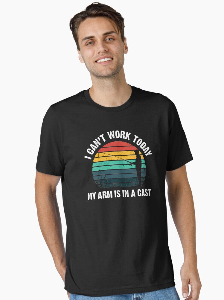 I Can't Work Today My Arm is in a Cast, Fishing, Dads, Novelty T-Shirt