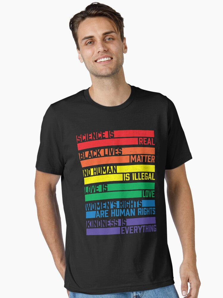 Science Is Real Black Lives Matter No Human Is Illegal Love Is Love Women S Rights Are Human Rights Kindness Is T Shirt