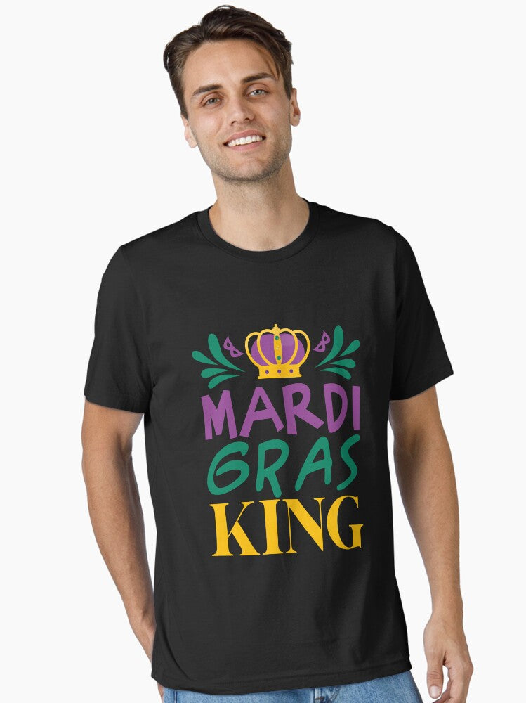 Mardi Gras King Mardi Gras Party Mardi Gras King Parade Mardi Gras Funny Mardi Gras King Gifts Or King Of Mardi T Shirt