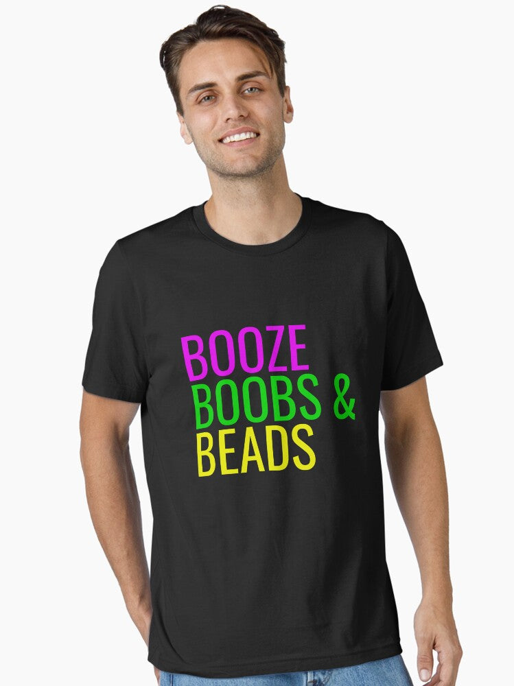 Booze Boobs And Beads Meme Funny Mardi Gras Gear Essential T Shirt T Shirt Everyday Wear