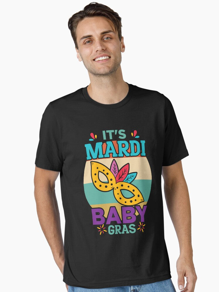 It S Mardi Baby Gras Mardi Gras Funny Mardi Gras King Gifts Or King Of Mardi Gras Mardi Gras Parade Mardi Gras V T Shirt