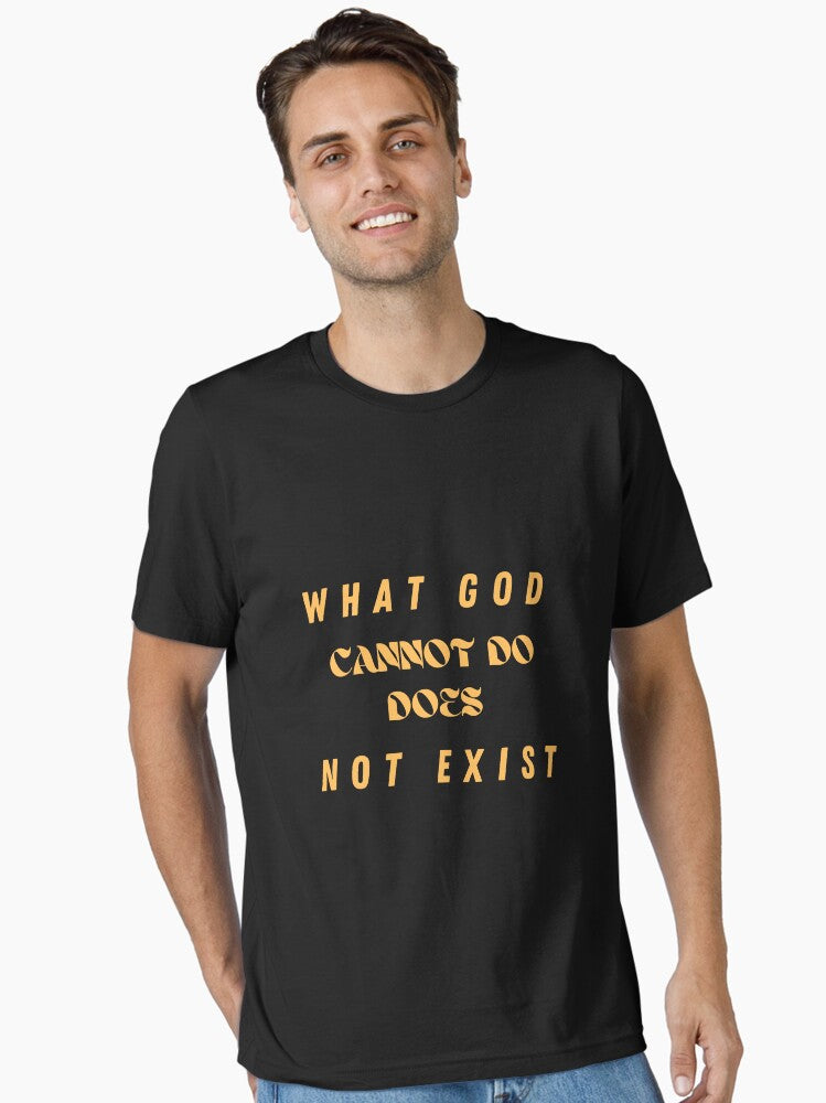 What God cannot do does not exist Essential T-Shirt | Premium Unisex T-Shirt, Trending Graphic Tee
