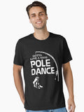 Gotta Love a Good Pole Dance Fishing Gift Fisherman Dad T-Shirt