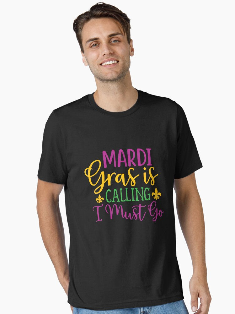 Mardi Gras Is Calling I Must Go Mardi Gras Party Mardi Gras King Parade Mardi Gras Funny Mardi Gras King Gifts O T Shirt