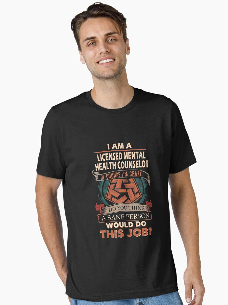 Licensed Mental Health Counselor T Shirt - Sane Person Gift Item T-Shirt