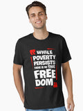 While Poverty Persists There Is No True Freedom Essential T Shirt T Shirt Everyday Wear