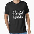 World’s Best Mother’s - Blessed mama Essential T-Shirt for Sale by greatteesdesign