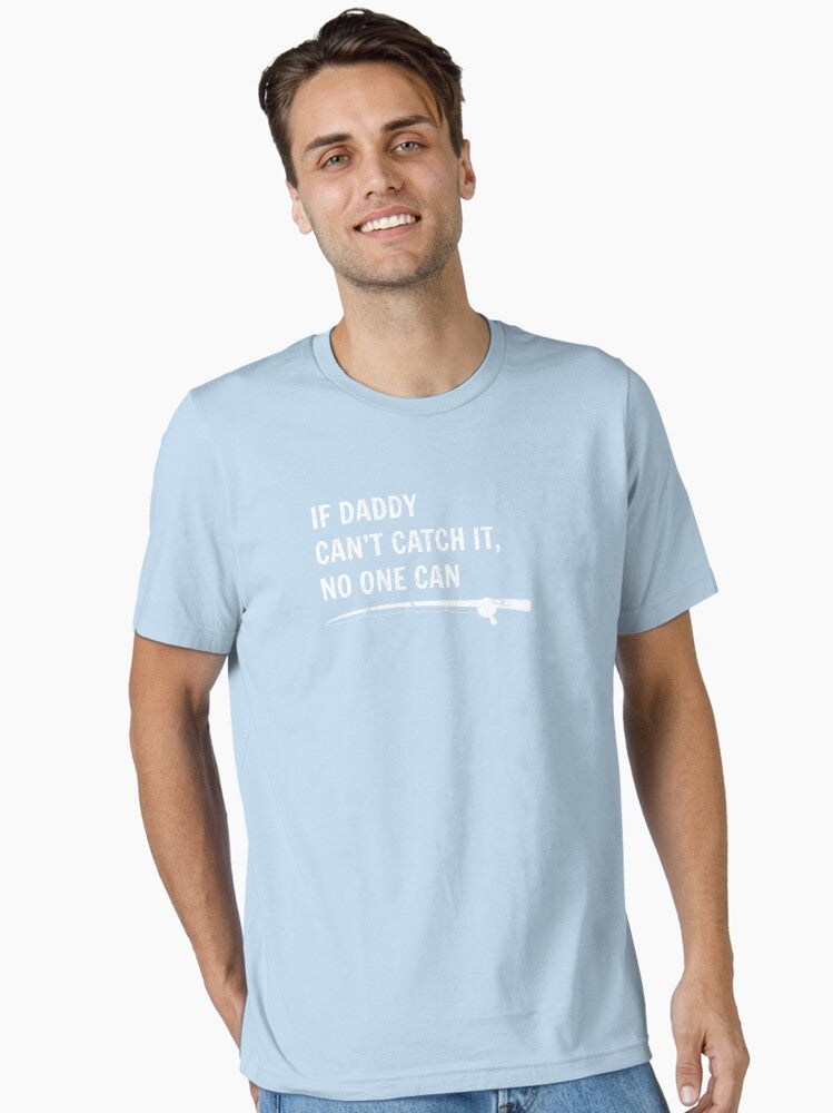 Mens Funny Fisherman Gift Fishing Saying Design for Daddy T-Shirt